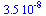 `+`(`*`(3.5, `*`(`^`(10, -8))))