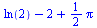 `+`(ln(2), `-`(2), `*`(`/`(1, 2), `*`(Pi)))