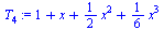 `+`(1, x, `*`(`/`(1, 2), `*`(`^`(x, 2))), `*`(`/`(1, 6), `*`(`^`(x, 3))))
