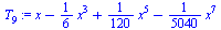 `+`(x, `-`(`*`(`/`(1, 6), `*`(`^`(x, 3)))), `*`(`/`(1, 120), `*`(`^`(x, 5))), `-`(`*`(`/`(1, 5040), `*`(`^`(x, 7)))))